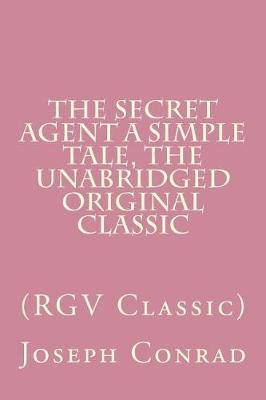 Book cover for The Secret Agent A Simple Tale, The Unabridged Original Classic