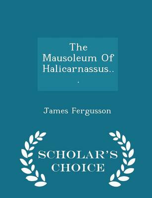 Book cover for The Mausoleum of Halicarnassus... - Scholar's Choice Edition