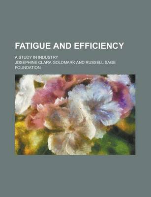 Book cover for Fatigue and Efficiency; A Study in Industry