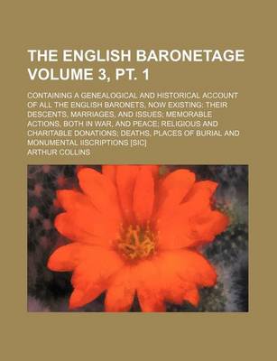 Book cover for The English Baronetage Volume 3, PT. 1; Containing a Genealogical and Historical Account of All the English Baronets, Now Existing