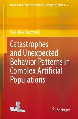 Book cover for Catastrophes and Unexpected Behavior Patterns in Complex Artificial Populations