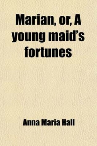 Cover of Marian Volume 2; Or, a Young Maid's Fortunes