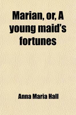 Book cover for Marian Volume 2; Or, a Young Maid's Fortunes