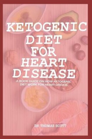 Cover of Ketogenic Diet for Heart Disease