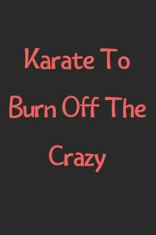 Cover of Karate To Burn Off The Crazy