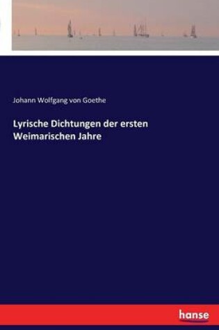 Cover of Lyrische Dichtungen der ersten Weimarischen Jahre