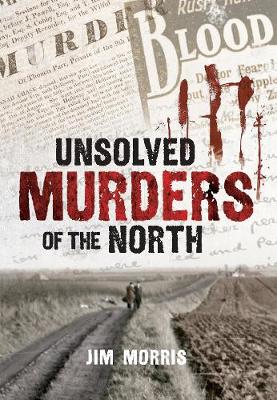 Book cover for Unsolved Murders of the North