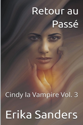 Book cover for Retour au Passé. Cindy la Vampire Vol. 3