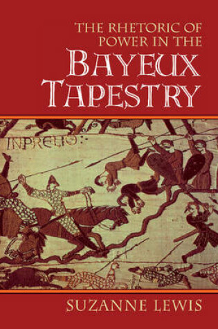 Cover of The Rhetoric of Power in the Bayeux Tapestry