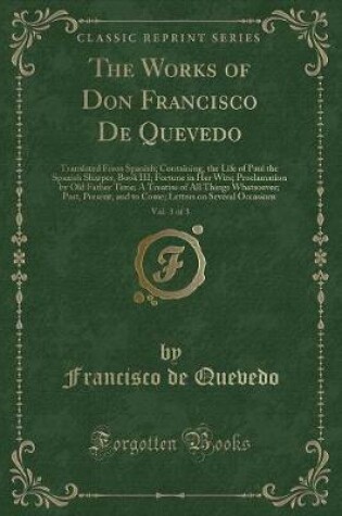 Cover of The Works of Don Francisco de Quevedo, Vol. 3 of 3
