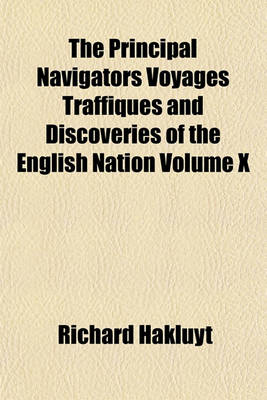 Book cover for The Principal Navigators Voyages Traffiques and Discoveries of the English Nation Volume X