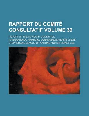 Book cover for Rapport Du Comite Consultatif; Report of the Advisory Committee Volume 39