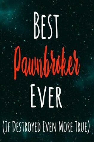 Cover of Best Pawnbroker Ever (If Destroyed Even More True)
