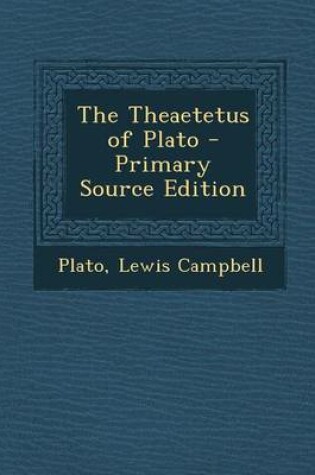 Cover of The Theaetetus of Plato - Primary Source Edition