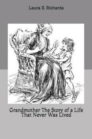 Cover of Grandmother The Story of a Life That Never Was Lived