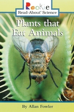 Cover of Plants That Eat Animals (Rookie Read-About Science: Plants and Fungi)