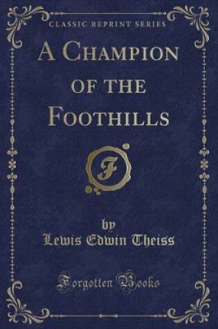 Cover of A Champion of the Foothills (Classic Reprint)