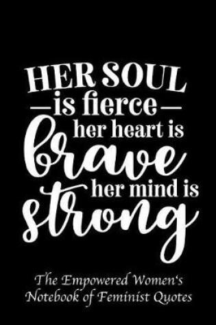 Cover of Her Soul Is Fierce Her Heart Is Brave Her Mind Is Strong