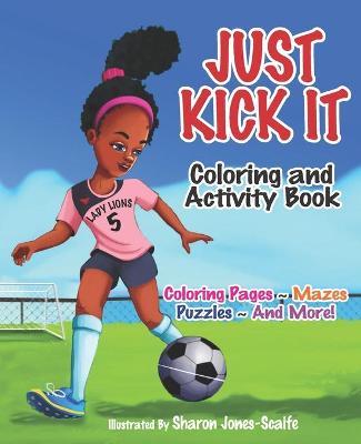 Book cover for Just Kick It Coloring and Activity Book