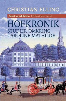 Book cover for Hofkronik. Studier omkring Caroline Mathilde