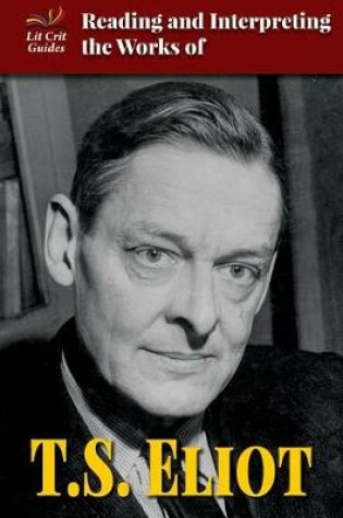 Cover of Reading and Interpreting the Works of T.S. Eliot