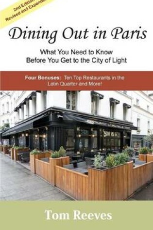 Cover of Dining Out in Paris - What You Need to Know Before You Get to the City of Light