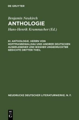 Cover of Anthologie, III, Anthologie. Herrn von Hoffmannswaldau und andrer Deutschen auserlesener und bissher ungedruckter Gedichte dritter Theil