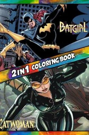 Cover of 2 in 1 Coloring Book Batgirl and Catwoman