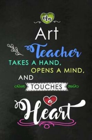 Cover of An Art Teacher takes a Hand and touches a Heart