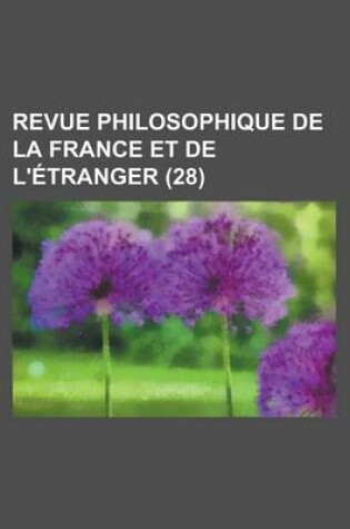 Cover of Revue Philosophique de La France Et de L'Etranger (28 )