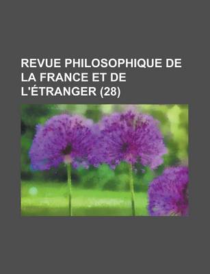 Book cover for Revue Philosophique de La France Et de L'Etranger (28 )