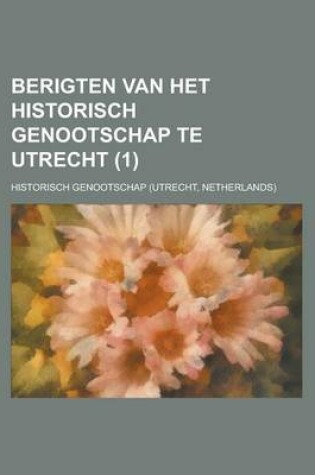 Cover of Berigten Van Het Historisch Genootschap Te Utrecht (1)