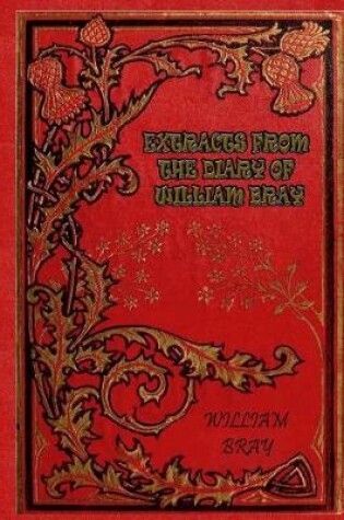 Cover of Extracts from the Diary of William Bray