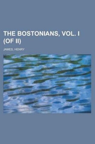 Cover of The Bostonians, Vol. I (of II)