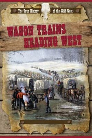Cover of Wagon Trains Heading West
