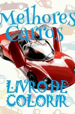Cover of &#9996; Melhores Carros &#9998; Livro de Colorir 8 anos &#9998; Mon Premier Livre de Coloriage la Voiture &#9997; (Portuguese Edition)