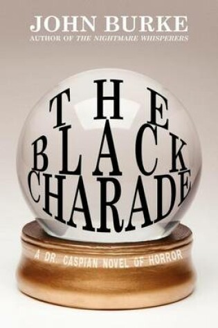 Cover of Black Charade, The: A Dr. Caspian Novel of Horror