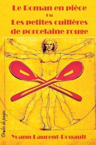 Cover of Le Roman en pièce Ou Les petites cuillères de porcelaine rouge