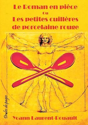 Book cover for Le Roman en pièce Ou Les petites cuillères de porcelaine rouge