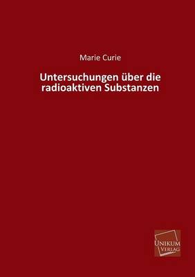 Book cover for Untersuchungen Uber Die Radioaktiven Substanzen