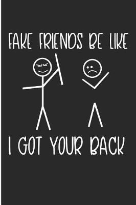 Book cover for Fake Friends Be Like I Got Your Back