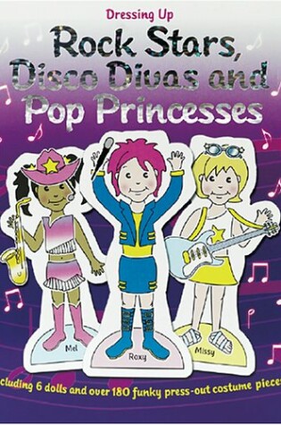 Cover of Dressing Up Rock Stars, Disco Divas and Pop Princesses