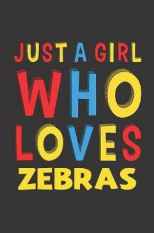 Cover of Just A Girl Who Loves Zebras