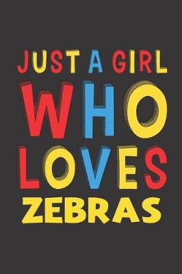 Book cover for Just A Girl Who Loves Zebras