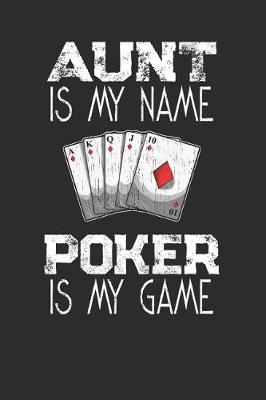 Book cover for Aunt Is My Name Poker Is My Game