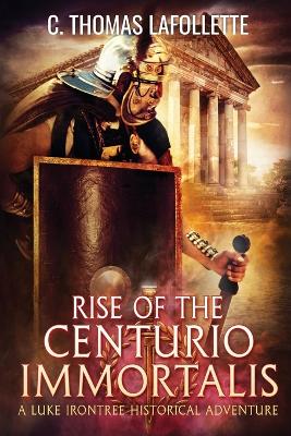 Book cover for Rise of the Centurio Immortalis