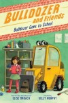 Book cover for Bulldozer Goes to School