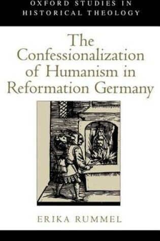 Cover of The Confessionalization of Humanism in Reformation Germany