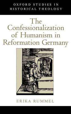 Book cover for The Confessionalization of Humanism in Reformation Germany