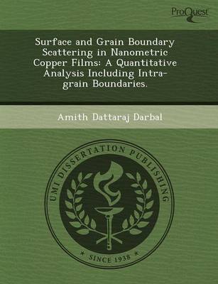 Book cover for Surface and Grain Boundary Scattering in Nanometric Copper Films: A Quantitative Analysis Including Intra-Grain Boundaries